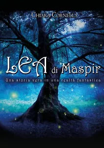 Lea di Maspir - Una storia vera in una realta fantastica di Chiara Cornella, 2