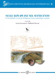 Sulle Alpi Apuane Nel Settecento La Via Vandelli E Il Casone Di Ripanaia