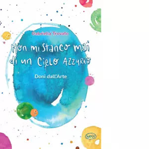 Non mi stanco mai di un cielo azzurro Doni dall arte di Gabriella Trovato