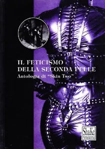 Il feticismo della seconda pelle Antologia di Skin Two