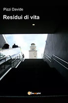 Residui di vita di Davide Pizzi, 2019, Youcanprint
