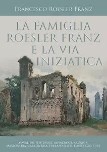 La famiglia Roesler Franz e la via iniziatica di Francesco Roesler Franz