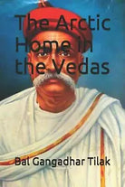 The Arctic Home in the Vedas di Bal Gangadhar Tilak