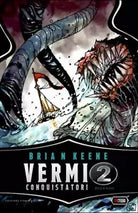 VERMI CONQUISTATORI 2 - DILUVIO: Vol. 2 di Brian Keene, 2020, Independent Legi