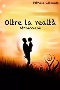 Oltre la realt Abbracciami di Patrizia Catenuto