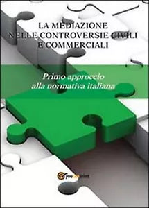 La mediazione nelle controversie civili e commerciali. Primo approccio