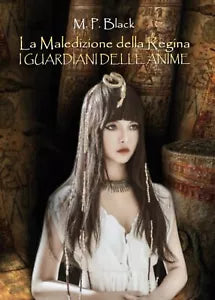 La Maledizione della Regina - I guardiani delle anime di M. P. Black, 2016