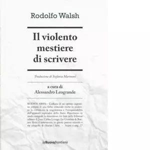 Il violento mestiere di scrivere di Rodolfo Walsh