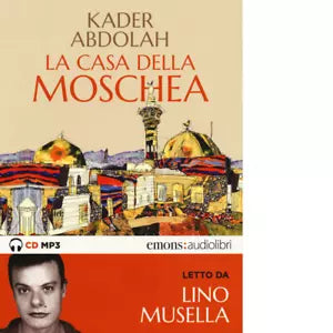 La casa della moschea letto da Lino Musella Audiolibro di Kader Abdolah