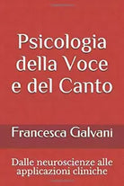 Psicologia Della Voce e Del Canto Dalle Neuroscienze Alle Applicazioni Cliniche