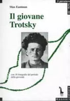 Il giovane Trotsky di Max Eastman, 2006, Massari Editore