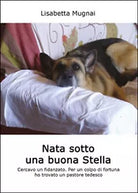 Nata sotto una buona stella di Lisabetta Mugnai, 2015, Youcanprint
