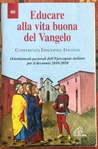 Educare alla vita buona del Vangelo Orientamenti pastorali dell Episcopato ital