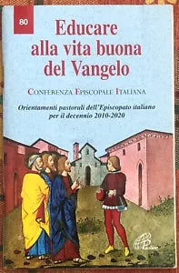 Educare alla vita buona del Vangelo Orientamenti pastorali dell Episcopato ital