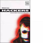 Hackers Gli eroi della rivoluzione informatica di Steven Levy