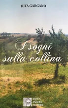 I sogni sulla collina di Rita Gargano, 2019, Youcanprint