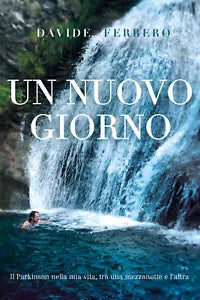 Un nuovo giorno Il Parkinson nella mia vita