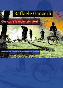 Che cos’e la mountain bike? - Raffaele Ganzerli, 2019, Youcanprint