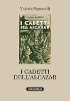 I CADETTI DELL’ALCAZAR di Valerio Pignatelli, Solfanelli Edizioni