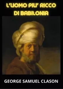 L uomo pi ricco di Babilonia di George Samuel Clason