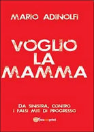 Voglio la mamma di Mario Adinolfi, 2014, Youcanprint