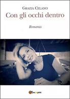 Con gli occhi dentro di Grazia Celano, 2015, Youcanprint