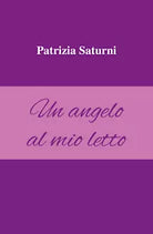 Un angelo al mio letto di Patrizia Saturni, 2021, Youcanprint