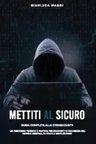 Mettiti al sicuro Guida completa alla Cybersecurity