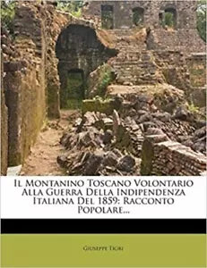 Il Montanino Toscano Volontario Alla Guerra Della Indipendenza Italiana del 1859