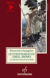 LE FONTI NORDICHE DEL RING LA MITOLOGIA DI WAGNER di Francesco Sangriso, 2018