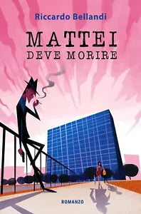 Mattei deve morire di Riccardo Bellandi, 2019, Youcanprint
