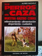 Los Perros de Caza di Alfred Buocholz, 1985, De Vecchi Editore -F