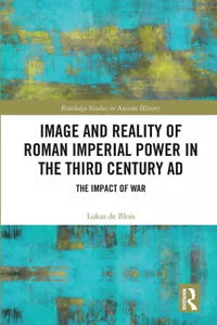 Image And Reality Of Roman Imperial Power In The Third Century Ad