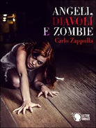 Angeli, diavoli e zombie di Carlo Francesco Zappulla, 2016, Lettere Animate