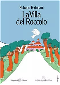 La villa del Roccolo di Roberto Fertonani, 2018, Gilgamesh Edizioni