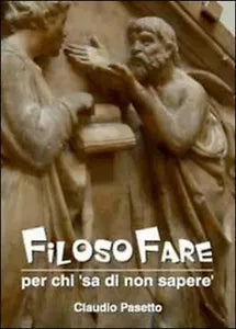 Filosofare. Per chi «sa di non sapere» - Claudio Pasetto, 2012, Youcanprint