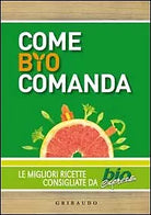 Come bio comanda. Le migliori ricette consigliate da Bioexpress di Bio Express,