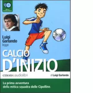 Calcio d inizio letto da Luigi Garlando Audiolibro