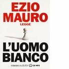 L UOMO BIANCO di EZIO MAURO