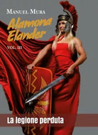 Alamona Elander vol.3 - La legione perduta di Manuel Mura, 2018, Youcanprint