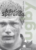 Atletico Speranza di Angelo Zotta, 2015, Youcanprint