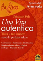 Una vita autentica. A pukka life di Sebastian Pole, 2014, Macro Edizioni