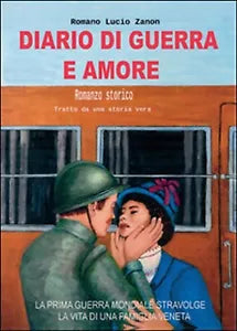 Diario di guerra e amore di Romano L. Zanon, 2016, Youcanprint