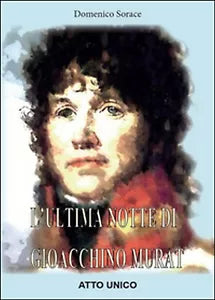 L’ultima notte di Gioacchino Murat di Domenico Sorace, 2016, Youcanprint