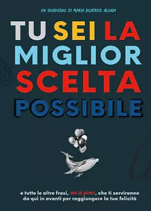 Tu sei la miglior scelta possibile di Maria Beatrice Alonzi, 2021, Youcanprint