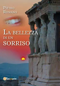 La bellezza di un sorriso di Pietro Romano, 2017, Youcanprint
