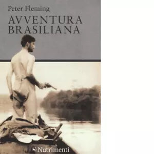 Avventura brasiliana di Peter Fleming