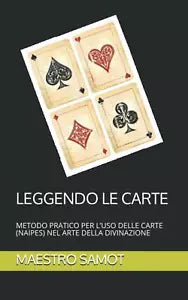 Leggendo le Carte Metodo Pratico per l’uso Delle Carte naipes Nel Arte Della D
