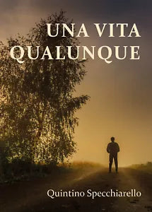 Una vita qualunque di Quintino Specchiarello, 2021, Youcanprint