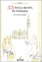 53 sulla ruota di Venezia. Un caso nazionale di Riccardo Maria Gradassi, 2010